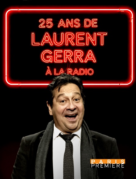 Paris Première - 25 ans de Laurent Gerra à la radio