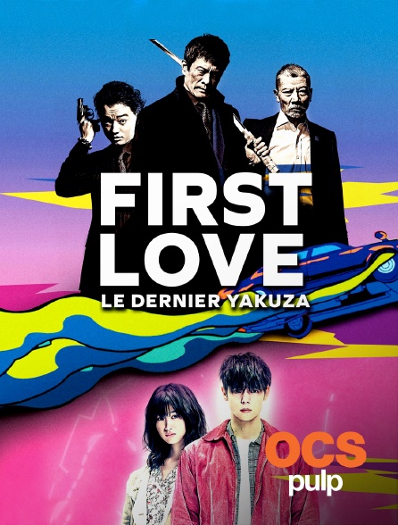 OCS Pulp - First Love, le dernier Yakuza