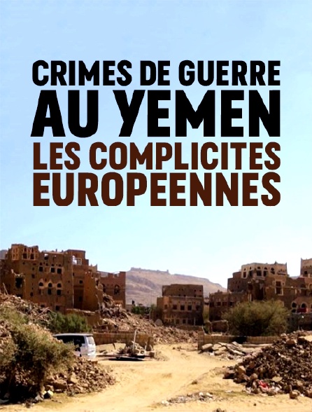 Crimes de guerre au Yémen, les complicités européennes