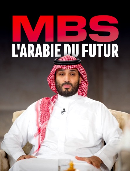 MBS, l'Arabie du futur