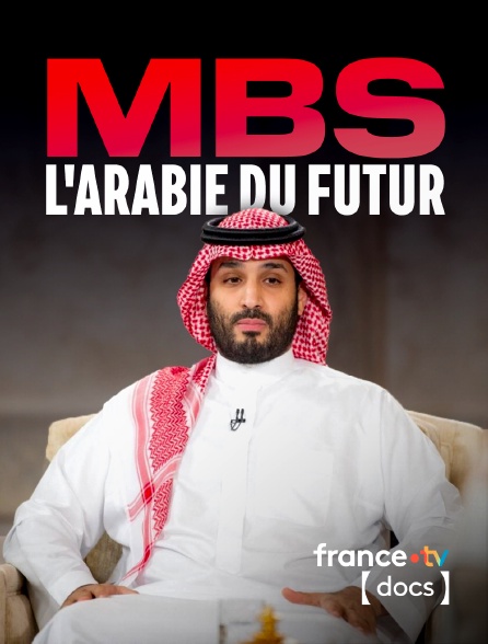 France TV Docs - MBS, l'Arabie du futur