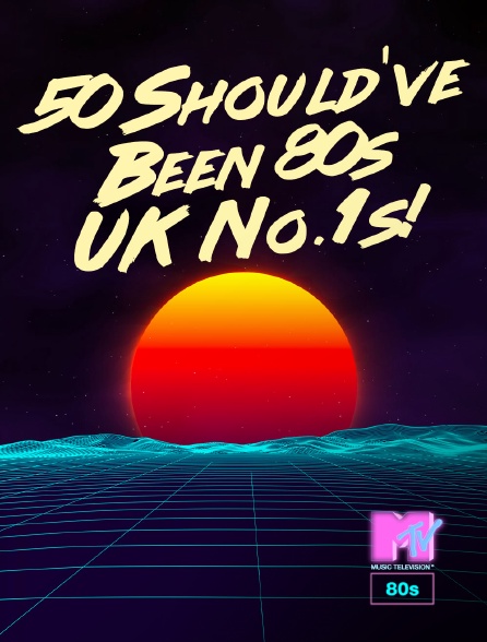 MTV 80' - 50 Should've Been 80s UK No.1s!