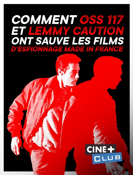 Ciné+ Club - Comment OSS 117 et Lemmy Caution ont sauvé les films d'espionnage Made in France