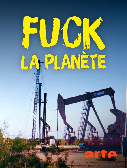 Arte - Fuck la planète : le choix du réchauffement en replay