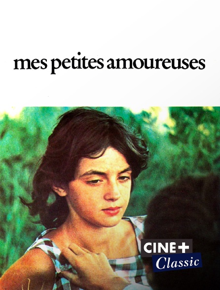 Ciné+ Classic - Mes petites amoureuses