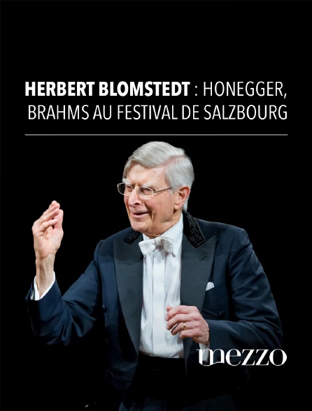 Mezzo - Wiener Philharmoniker, Herbert Blomstedt : Honegger, Brahms au Festival de Salzbourg