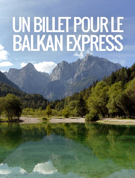 Un billet pour le Balkan Express