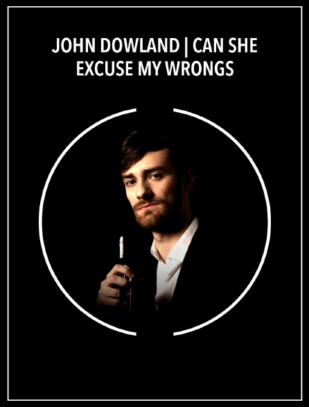 John Dowland | Can she excuse my wrongs