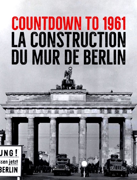 Countdown to 1989 : la chute du Mur de Berlin