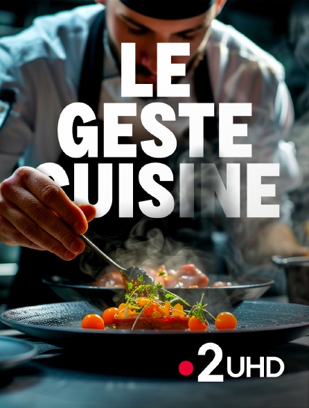 France 2 UHD - Le geste cuisine