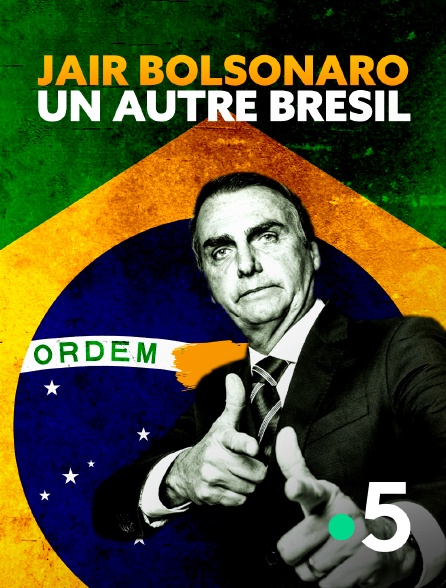 France 5 - Jair Bolsonaro, un autre Brésil