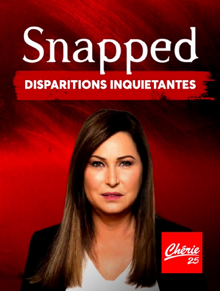 Chérie 25 - Snapped : Disparitions inquiétantes - 17/09/2024 à 23h40