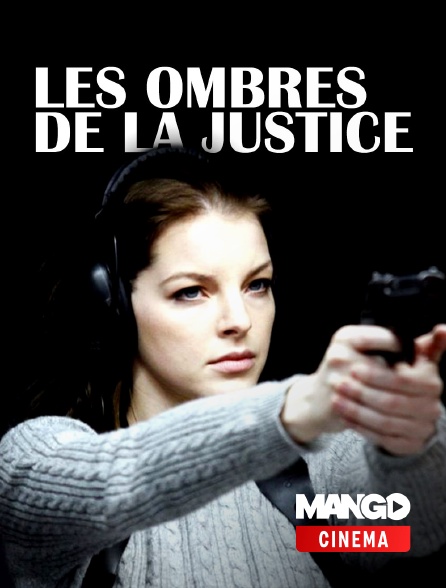 MANGO Cinéma - Les ombres de la justice