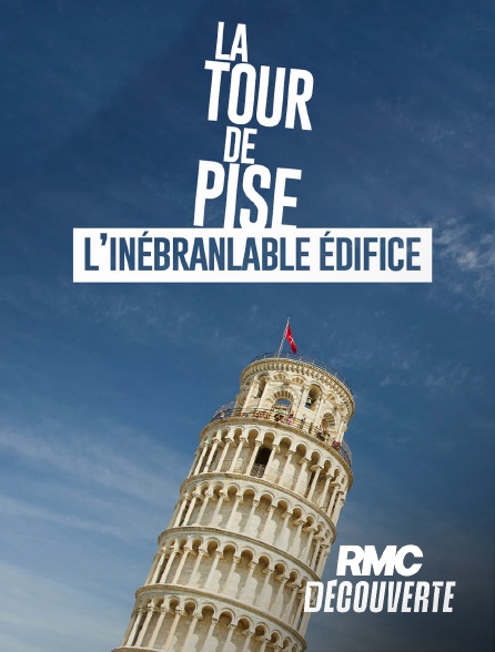 RMC Découverte - Tour de Pise : l'Inébranlable édifice en replay