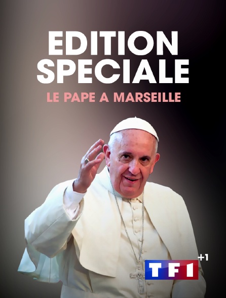 TF1 +1 - Edition spéciale : le Pape à Marseille