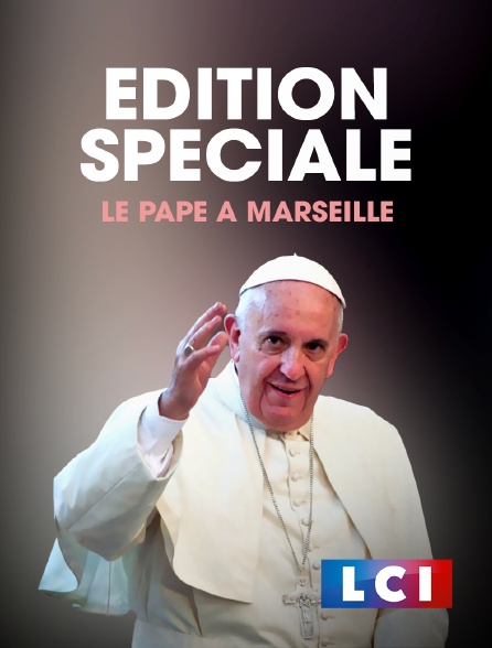 LCI - La Chaîne Info - Edition spéciale