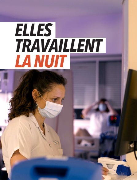 Elles travaillent la nuit