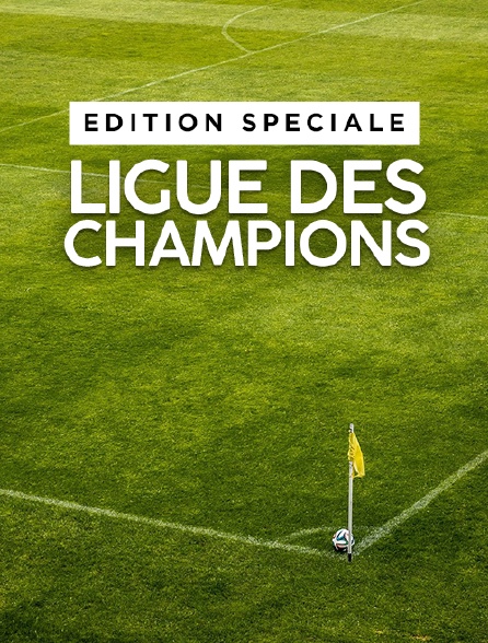 Édition spéciale - Ligue des champions