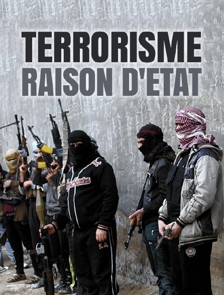 Terrorisme, raison d'Etat