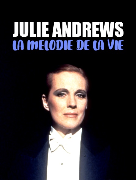Julie Andrews, la mélodie de la vie