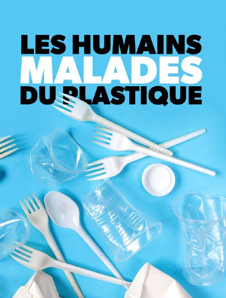 Les humains malades du plastique