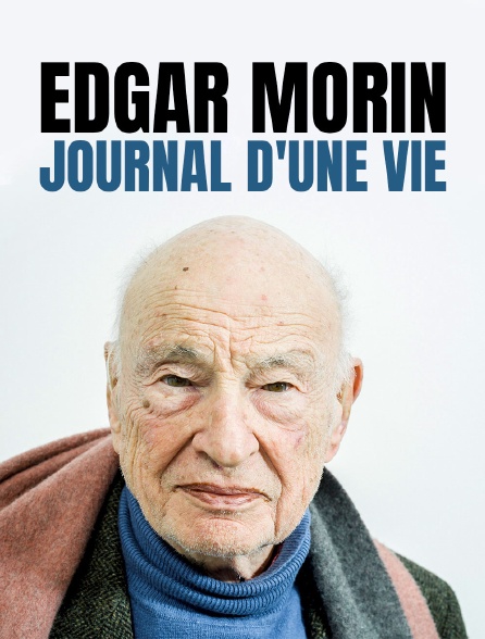 Edgar Morin, journal d'une vie