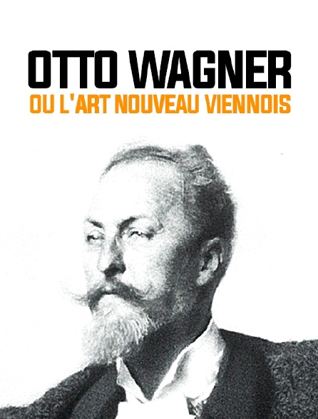 Otto Wagner ou l'Art nouveau viennois