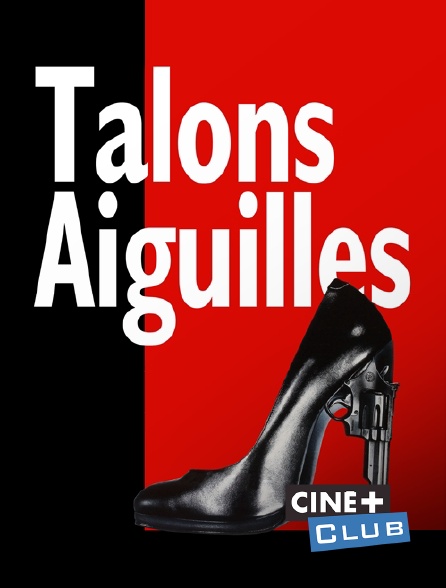 Ciné+ Club - Talons aiguilles