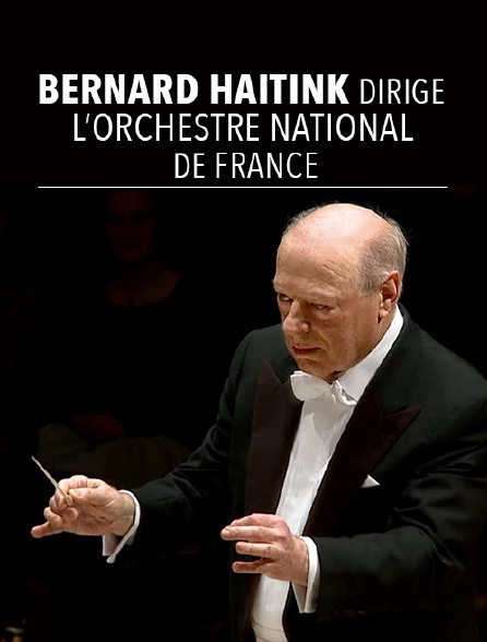 Bernard Haitink Dirige L Orchestre National De France En Streaming