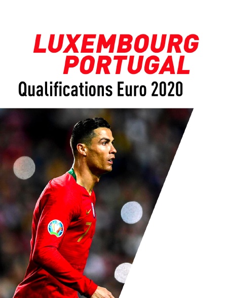 Football - Qualifications EURO 2020 : Luxembourg / Portugal