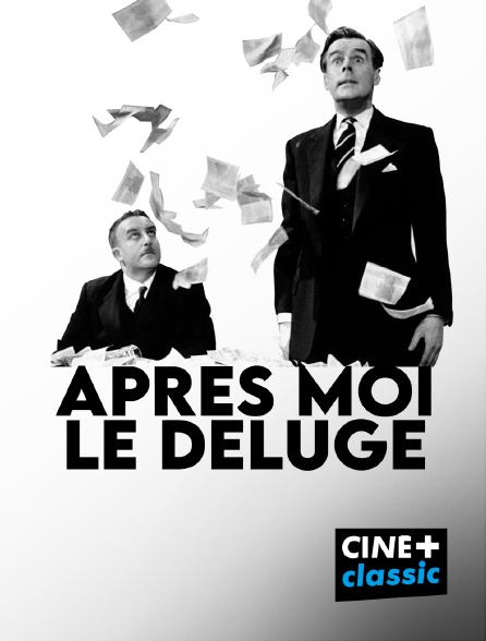 CINE+ Classic - Après moi le déluge