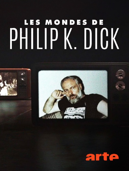 Arte - Les mondes de Philip K. Dick