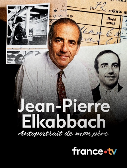 france.tv - Jean-Pierre Elkabbach, autoportrait de mon père