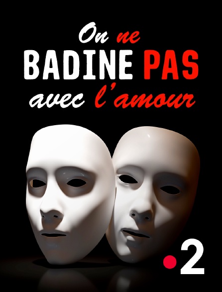 France 2 - On ne badine pas avec l'amour