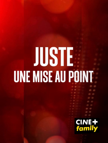 CINE+ Family - Juste une mise au point