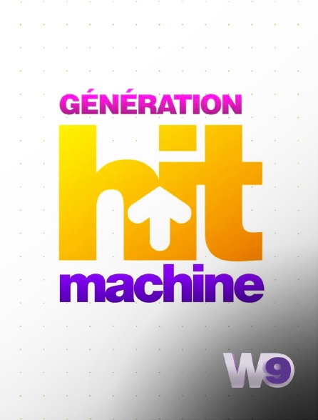 W9 - Génération Hit machine