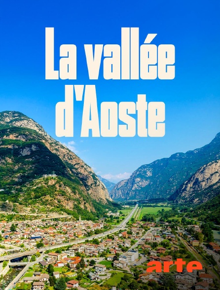 Arte - La vallée d'Aoste en Italie : Une vie à l'ombre des Alpes