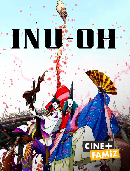 Ciné+ Famiz - Inu-Oh