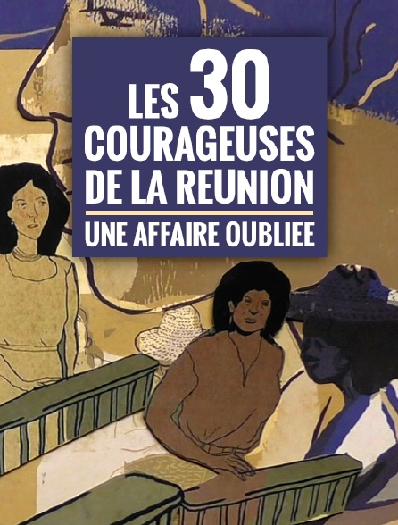 Les 30 courageuses de La Réunion, une affaire oubliée