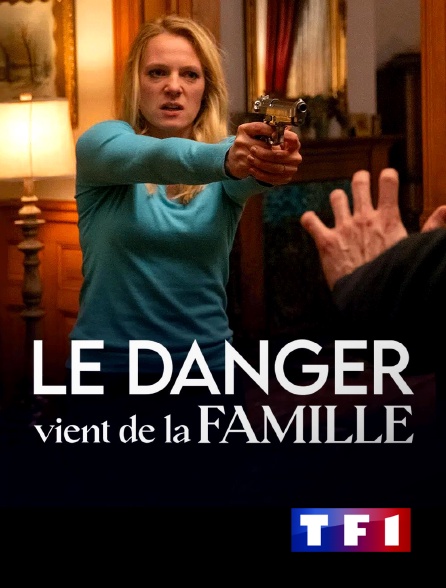 TF1 - Le danger vient de la famille... en replay