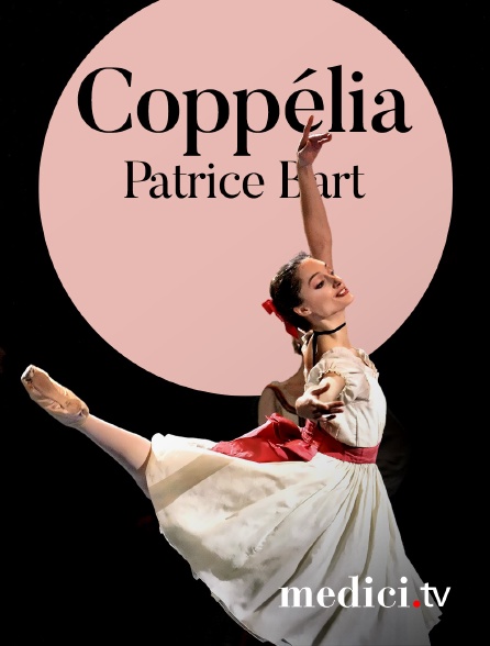 Medici - Coppélia, Patrice Bart - Musique de Léo Delibes - Dorothée Gilbert, José Martinez, Mathias Heymann, Corps de Ballet de l'Opéra National de Paris - Opéra National de Paris