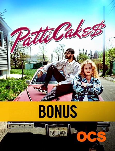 OCS - Patti Cake$ : Bonus