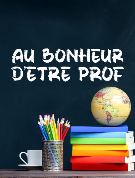 Au bonheur d'être prof