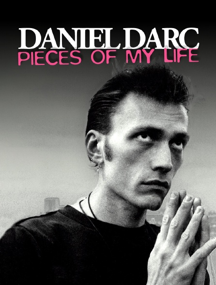 Daniel Darc : Pieces of My Life