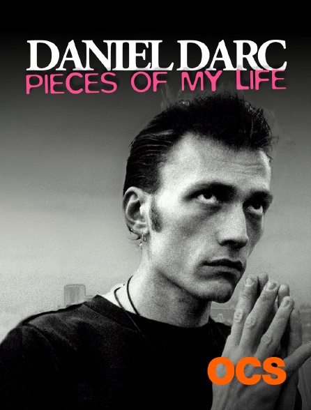 OCS - Daniel Darc : Pieces of My Life