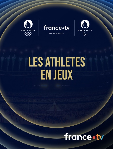 France.tv - Paris 2024 - Les athlètes en jeux