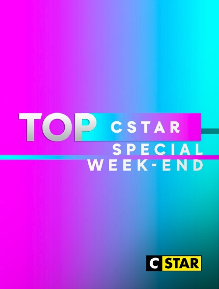 CSTAR - Top Cstar spécial week-end