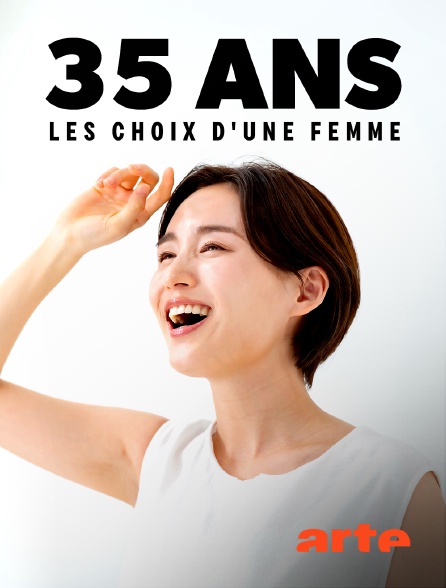 Arte - 35 ans, les choix d'une femme