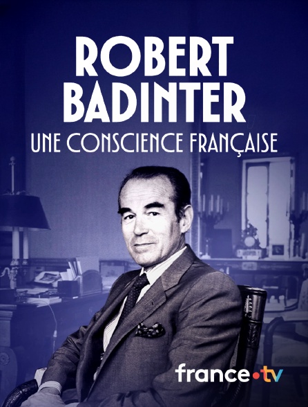 france.tv - Robert Badinter, une conscience française