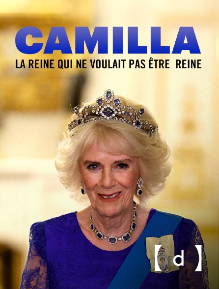 France TV Docs - Camilla, la reine qui ne voulait pas être reine